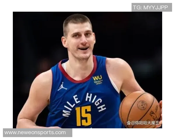 约基奇强调保持强硬态度以适应裁判判罚标准这是球队训练的核心内容